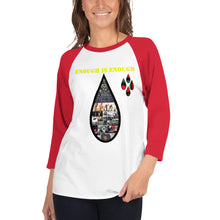 Load image into Gallery viewer, Enough is Enough no more tears/ Blood 3/4 sleeve raglan shirt