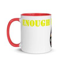 Load image into Gallery viewer, Enough is Enough Mug with Color Inside