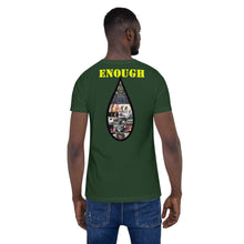 Load image into Gallery viewer, Enough is Enough No more Blood/ Tears Short-Sleeve Unisex T-Shirt