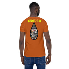 Load image into Gallery viewer, Enough is Enough No more Blood/ Tears Short-Sleeve Unisex T-Shirt