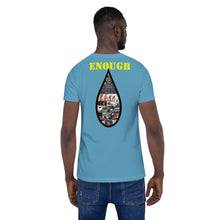 Load image into Gallery viewer, Enough is Enough No more Blood/ Tears Short-Sleeve Unisex T-Shirt