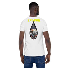 Load image into Gallery viewer, Enough is Enough No more Blood/ Tears Short-Sleeve Unisex T-Shirt
