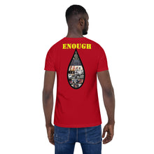 Load image into Gallery viewer, Enough is Enough No more Blood/ Tears Short-Sleeve Unisex T-Shirt