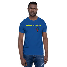 Load image into Gallery viewer, Enough is Enough No more Blood/ Tears Short-Sleeve Unisex T-Shirt