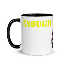 Load image into Gallery viewer, Enough is Enough Mug with Color Inside