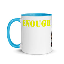Load image into Gallery viewer, Enough is Enough Mug with Color Inside