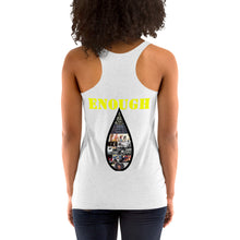 Load image into Gallery viewer, Enough is Enough No more Blood/ Tears Women's Racerback Tank