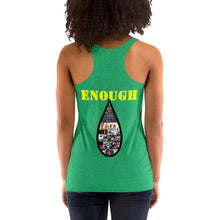 Load image into Gallery viewer, Enough is Enough No more Blood/ Tears Women's Racerback Tank