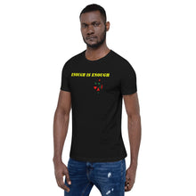 Load image into Gallery viewer, Enough is Enough No more Blood/ Tears Short-Sleeve Unisex T-Shirt