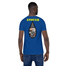 Load image into Gallery viewer, Enough is Enough No more Blood/ Tears Short-Sleeve Unisex T-Shirt