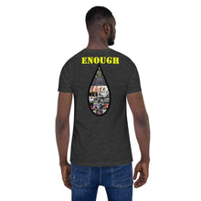 Load image into Gallery viewer, Enough is Enough No more Blood/ Tears Short-Sleeve Unisex T-Shirt
