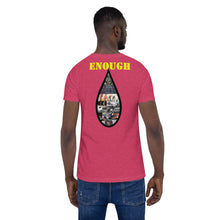 Load image into Gallery viewer, Enough is Enough No more Blood/ Tears Short-Sleeve Unisex T-Shirt