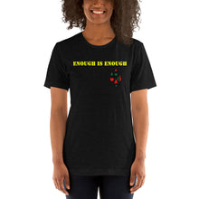 Load image into Gallery viewer, Enough is Enough No more Blood/ Tears Short-Sleeve Unisex T-Shirt