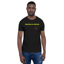 Load image into Gallery viewer, Enough is Enough No more Blood/ Tears Short-Sleeve Unisex T-Shirt