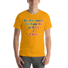 Load image into Gallery viewer, Anubis Do Not Worry I Will Take My 40 Acres & A Mule  Short-Sleeve Unisex T-Shirt