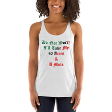 Load image into Gallery viewer, Anubis Do Not Worry I Will Take My 40 Acres & A Mule Women's Racerback Tank