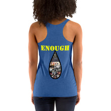 Load image into Gallery viewer, Enough is Enough No more Blood/ Tears Women&#39;s Racerback Tank
