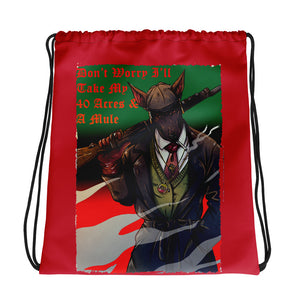 Red Anubis Do Not Worry I Will Take My 40 Acres & A Mule Drawstring bag